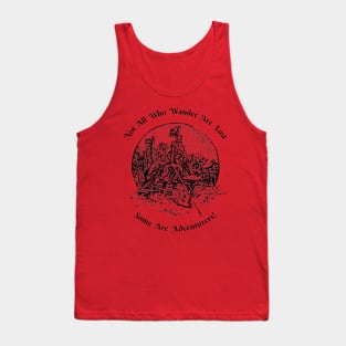 Not All Who Wander Are Lost—Some Are Adventurers! Tank Top